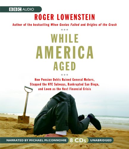 Imagen de archivo de While America Aged: How Pension Debts Ruined General Motors, Stopped the NYC Subways, Bankrupted San Diego, and Loom as the Next Financial Crisis a la venta por The Yard Sale Store