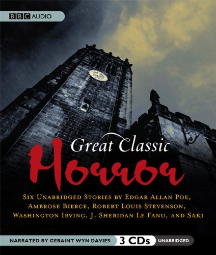 Great Classic Horror: Six Unabridged Stories (9781602836419) by Edgar Allan Poe; Ambrose Bierce; Robert Louis Stevenson; Washington Irving; J. Sheridan Le Fanu; Saki