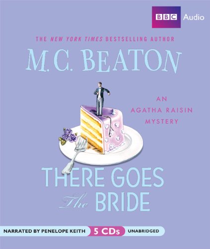 Beispielbild fr There Goes the Bride: An Agatha Raisin Mystery zum Verkauf von SecondSale