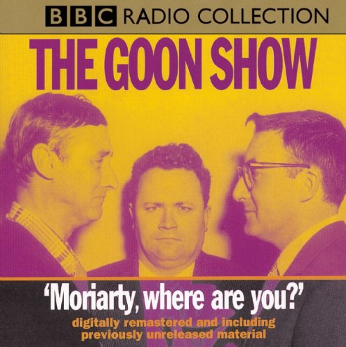 9781602838376: The Goon Show: Moriarty, Where Are You? (BBC Radio Collections)