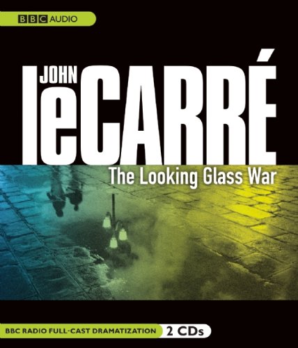The Looking Glass War (BBC Radio Full-Cast Dramatization) (9781602838598) by Le Carre, John