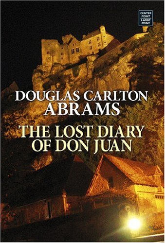 Beispielbild fr The Lost Diary of Don Juan: An Account of the True Arts of Passion and the Perilous Adventure of Love zum Verkauf von ThriftBooks-Atlanta