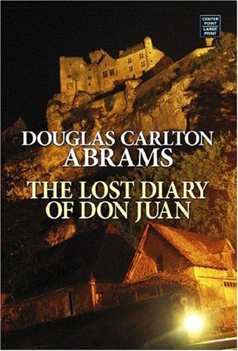 9781602850187: The Lost Diary of Don Juan: An Account of the True Arts of Passion and the Perilous Adventure of Love (Platinum Fiction Series)