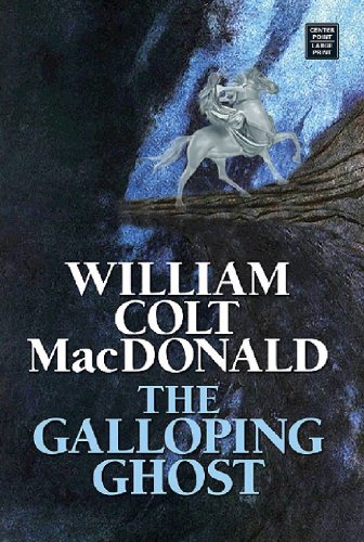 The Galloping Ghost (Western Series) (9781602850286) by MacDonald, William Colt