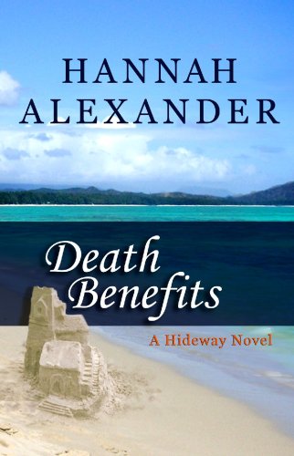 Death Benefits (Hideaway, Book 8) (9781602850507) by Alexander, Hannah