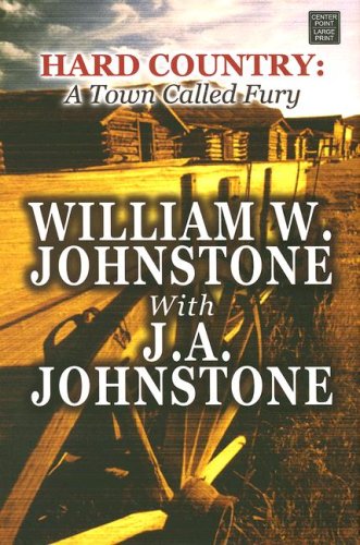 Hard Country: A Town Called Fury (9781602850965) by Johnstone, William W.; Johnstone, J. A.