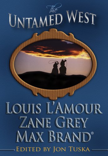 Beispielbild fr The Untamed West : Three Classic Westerns by Louis L'Amour, Zane Grey, and Max Brand zum Verkauf von Better World Books