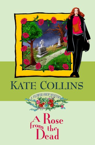 A Rose from the Dead (Flower Shop Mysteries, No. 6) (9781602851481) by Collins, Kate