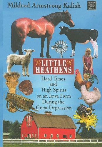 Beispielbild fr Little Heathens : Hard Times and High Spirits on an Iowa Farm During the Great Depression zum Verkauf von Better World Books