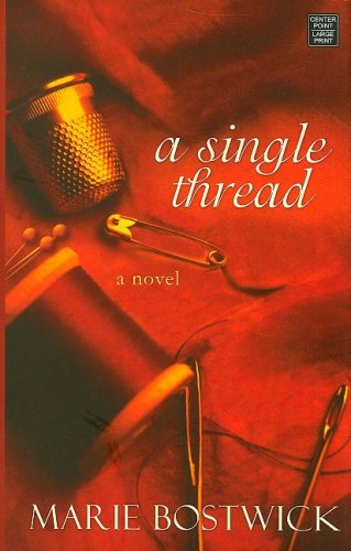 A Single Thread (Center Point Premier Fiction) (9781602853256) by Bostwick, Marie