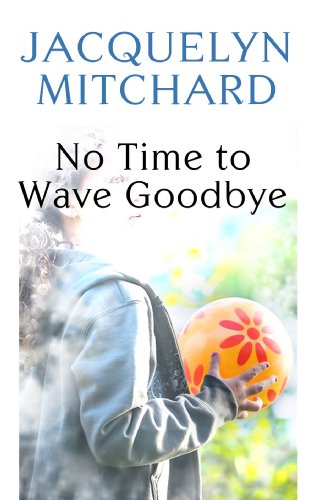 9781602855878: No Time to Wave Goodbye (Platinum Readers Circle (Center Point))