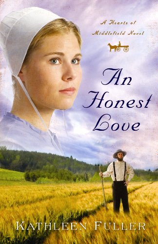 An Honest Love (Hearts of Middlefield Series) (9781602857414) by Fuller, Kathleen