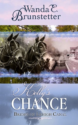 Beispielbild fr Kelly's Chance (Brides of Lehigh Canal, Book 1) zum Verkauf von Front Cover Books