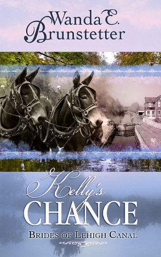 Stock image for Kelly's Chance (Brides of Lehigh Canal, Book 1) for sale by Front Cover Books