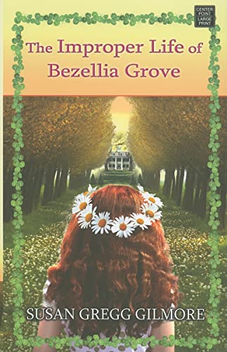 9781602858824: The Improper Life of Bezellia Grove (Center Point Premier Fiction (Large Print))