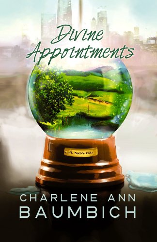 Divine Appointments: A Snowglobe Connections Novel (9781602859036) by Baumbich, Charlene Ann