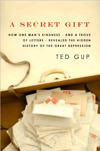 Beispielbild fr A Secret Gift: How One Man's Kindness and a Trove of Letters Revealed the Hidden History of the Great Depression zum Verkauf von Irish Booksellers