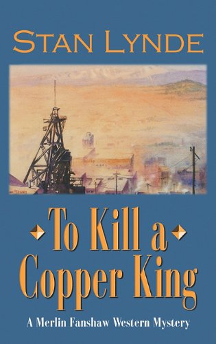 Beispielbild fr To Kill A Copper King zum Verkauf von Better World Books