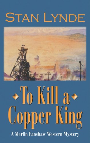Stock image for To Kill A Copper King for sale by Better World Books