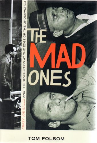 Stock image for The Mad Ones:Crazy Joe Gallo And The Revolution At The Edge Of The Underworld for sale by GloryBe Books & Ephemera, LLC