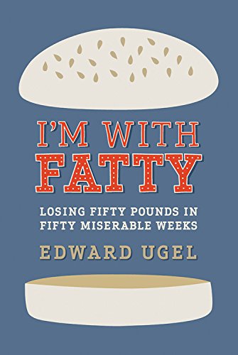 Stock image for I'm with Fatty : Losing Fifty Pounds in Fifty Miserable Weeks for sale by Better World Books