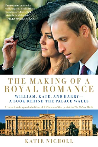 9781602861534: The Making of a Royal Romance: William, Kate, and Harry -- A Look Behind the Palace Walls (A revised and expanded edition of William and Harry: Behind the Palace Walls)