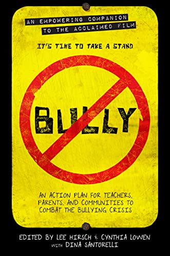 Bully: An Action Plan for Teachers, Parents, and Communities to Combat the Bullying Crisis (9781602861848) by Lee Hirsch; Cynthia Lowen