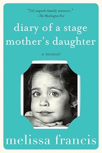 Beispielbild fr Diary of a Stage Mother's Daughter: A Memoir zum Verkauf von SecondSale