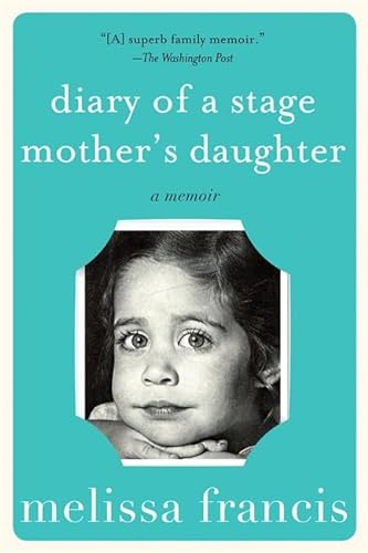 Stock image for Diary of a Stage Mother's Daughter: A Memoir for sale by SecondSale