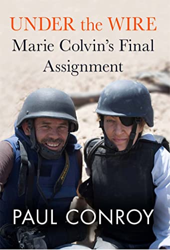 Beispielbild fr Under the Wire : Marie Colvin's Final Assignment zum Verkauf von Better World Books