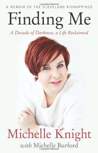 9781602862661: Finding Me (INTL PB ED): A Decade of Darkness, a Life Reclaimed: A Memoir of the Cleveland Kidnappings