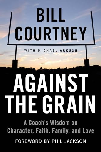 Stock image for Against the Grain: A Coach's Wisdom on Character, Faith, Family, and Love for sale by Revaluation Books