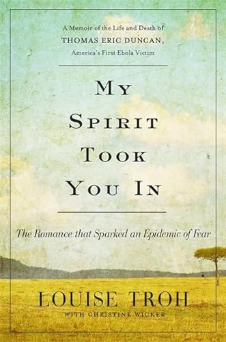 Stock image for My Spirit Took You In: The Romance that Sparked an Epidemic of Fear: A Memoir of the Life and Death of Thomas Eric Duncan, America's First Ebola Victim for sale by HPB-Movies
