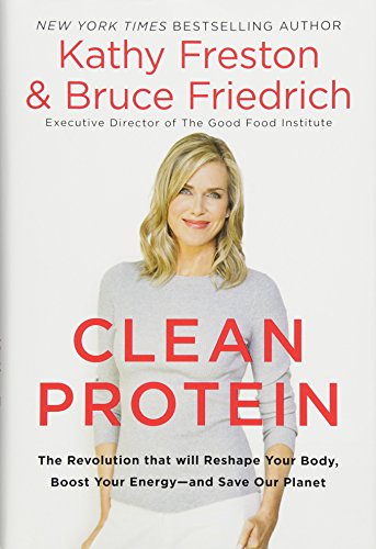 9781602863323: Clean Protein: The Revolution That Will Reshape Your Body, Boost Your Energy-And Save Our Planet