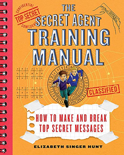 Beispielbild fr The Secret Agent Training Manual: How to Make and Break Top Secret Messages: A Companion to the Secret Agents Jack and Max Stalwart Series (The Secret Agents Jack and Max Stalwart Series (1)) zum Verkauf von SecondSale