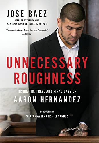 Beispielbild fr Unnecessary Roughness : Inside the Trial and Final Days of Aaron Hernandez zum Verkauf von Better World Books