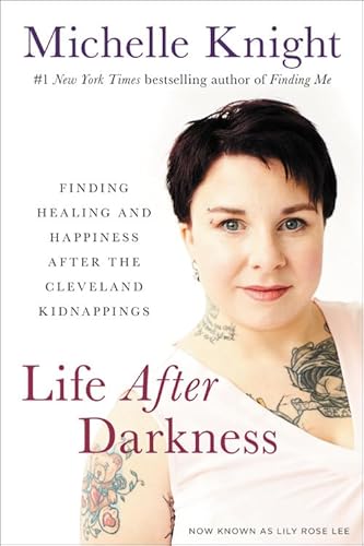 Imagen de archivo de Life After Darkness: Finding Healing and Happiness After the Cleveland Kidnappings a la venta por Books From California