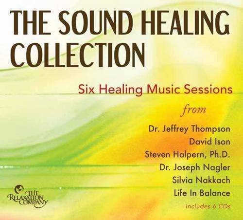The Sound Healing Collection: Six Healing Music Sessions (9781602970731) by Thompson, Jeffrey; Ison, David; Halpern, Steven; Nagler, Joseph; Nakkach, Silvia