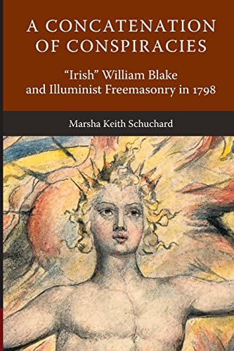 9781603020558: A Concatenation of Conspiracies: "Irish" William Blake and Illuminist Freemasonry in 1798