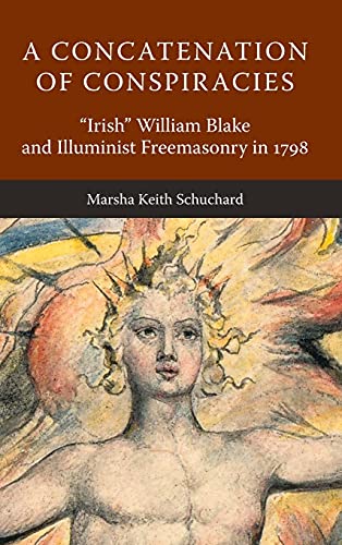 Imagen de archivo de A Concatenation of Conspiracies: "Irish" William Blake and Illuminist Freemasonry in 1798 a la venta por GF Books, Inc.