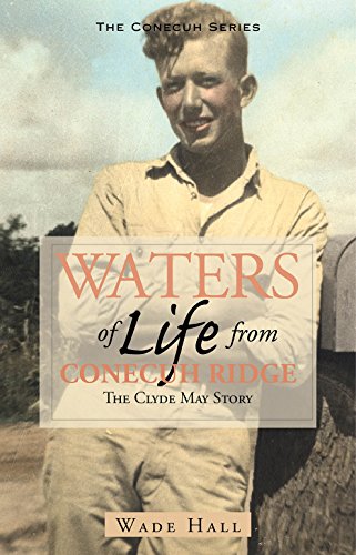 9781603060127: Waters of Life from the Conecuh Ridge: The Clyde May Story