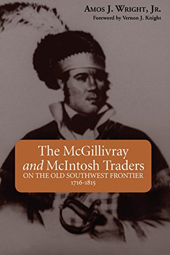 Beispielbild fr The McGillivray and McIntosh Traders: On the Old Southwest Frontier, 1716-1815 zum Verkauf von Lakeside Books