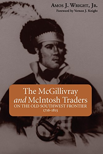 Stock image for The McGillivray and McIntosh Traders: On the Old Southwest Frontier, 1716-1815 for sale by Global Bookshop