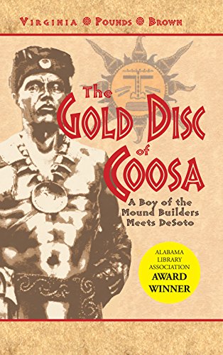 Stock image for The Gold Disc of Coosa : A Boy of the Mound Builders Meets Desoto for sale by Better World Books