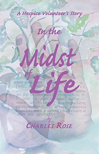 Stock image for In the Midst of Life: A Hospice Volunteer's Story for sale by Ergodebooks