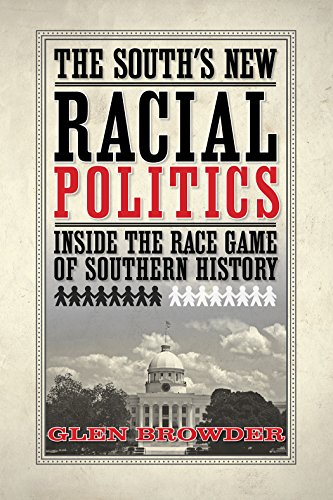 Beispielbild fr The South's New Racial Politics: Inside the Race Game of Southern History zum Verkauf von Revaluation Books