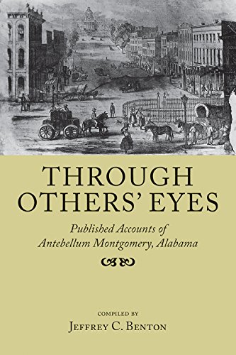 Stock image for Through Others' Eyes: Published Accounts of Antebellum Montgomery, Alabama for sale by Lakeside Books