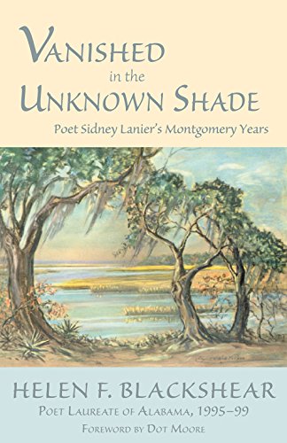 Imagen de archivo de Vanished in the Unknown Shade: Poet Sidney Lanier's Montgomery Years a la venta por California Books