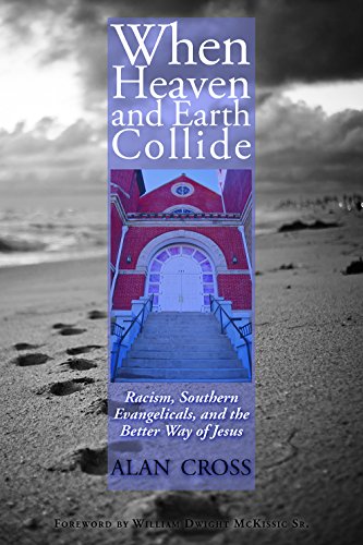 Beispielbild fr When Heaven and Earth Collide: Racism, Southern Evangelicals, and the Better Way of Jesus zum Verkauf von Off The Shelf