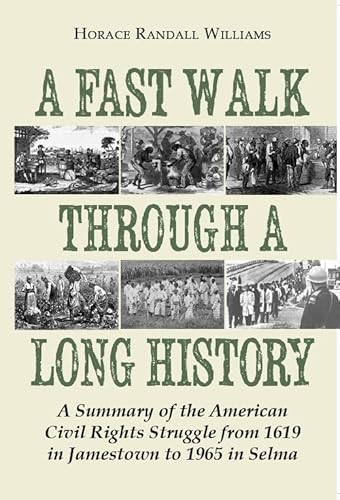 Stock image for A Fast Walk Through a Long History: A Summary of the American Civil Rights Struggle from 1619 in Jamestown to 1965 in Selma for sale by ThriftBooks-Dallas